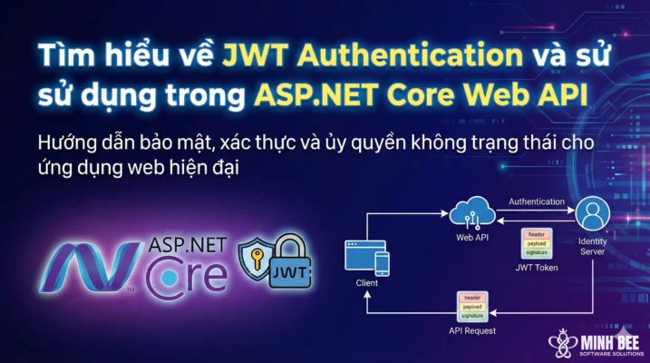 Tìm hiểu về JWT Authentication và sử dụng trong ASP.NET Core Web API
