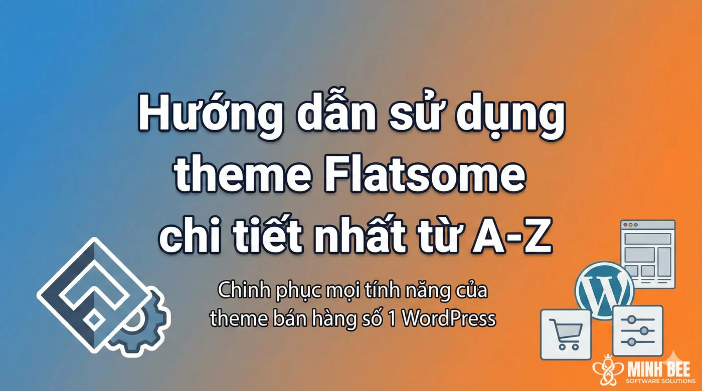 Hướng dẫn sử dụng theme Flatsome chi tiết nhất từ A-Z