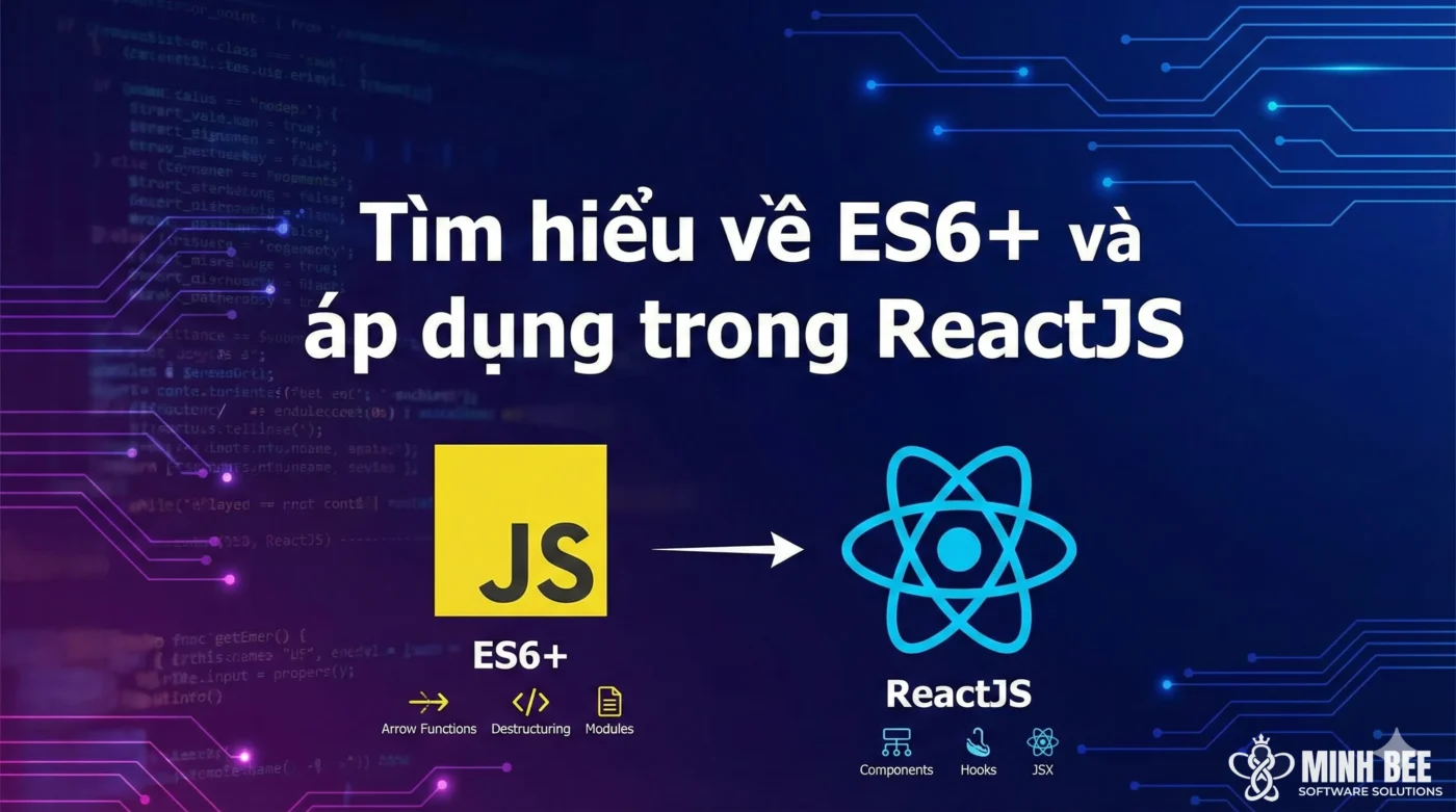 Tìm hiểu về ES6+ và áp dụng trong ReactJS 1 Tìm hiểu về ES6+ và áp dụng trong ReactJS