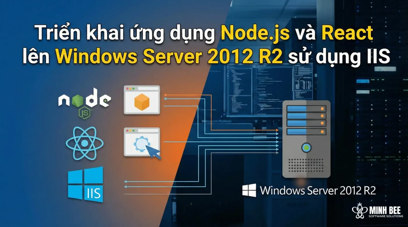 Triển khai NodeJS và React lên Windows Server 2012 R2 sử dụng IIS 1 Triển khai NodeJS và React lên Windows Server 2012 R2 sử dụng IIS