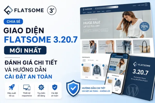 Chia sẻ giao diện flatsome 3.20.7 mới nhất: Đánh giá chi tiết và hướng dẫn cài đặt an toàn 3 Chia sẻ giao diện flatsome 3.20.7 mới nhất: Đánh giá chi tiết và hướng dẫn cài đặt an toàn